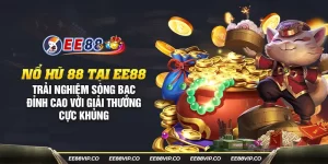 30 no hu 88 tai ee88 trai nghiem song bac dinh cao voi giai thuong cuc khung 21 11zon